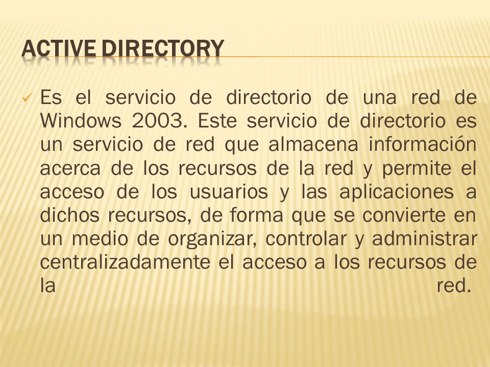 Es el servicio de directorio de una red de Windows 2003.