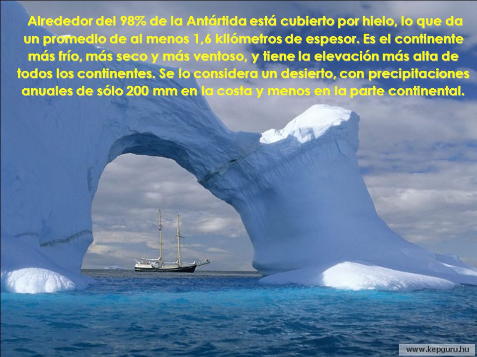 La Antártida es el continente más austral de la tierra, en el Polo Sur.