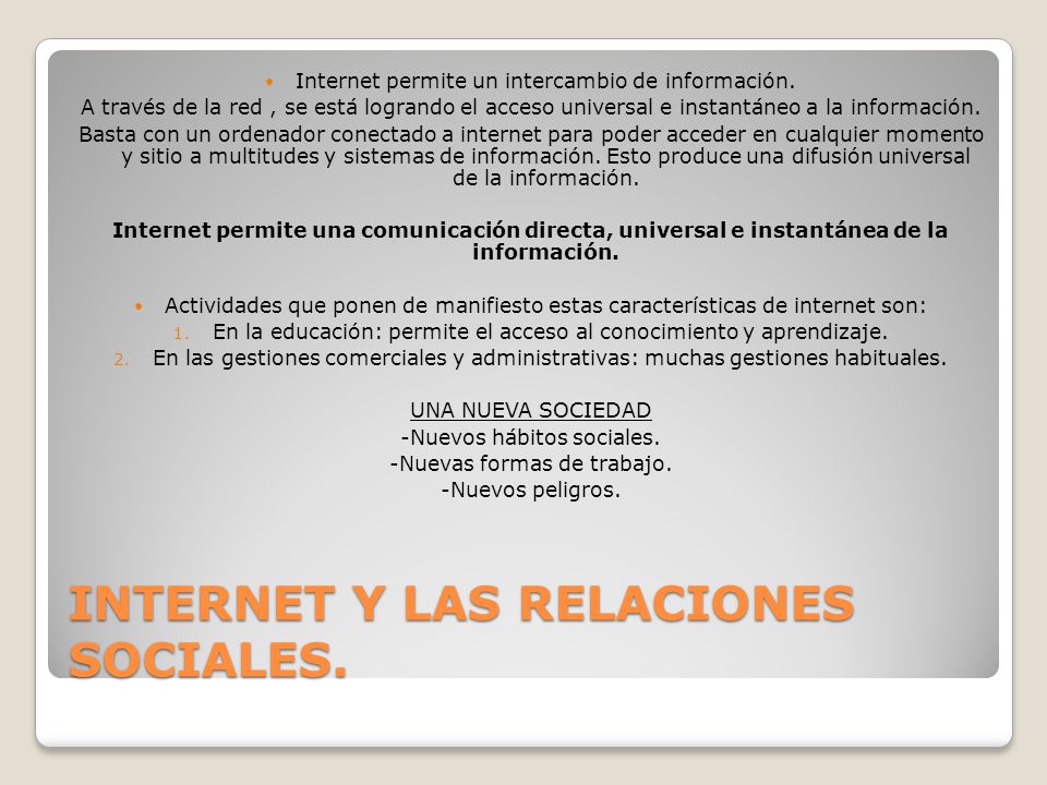INTERNET Y LAS RELACIONES SOCIALES. Internet permite un intercambio de información.