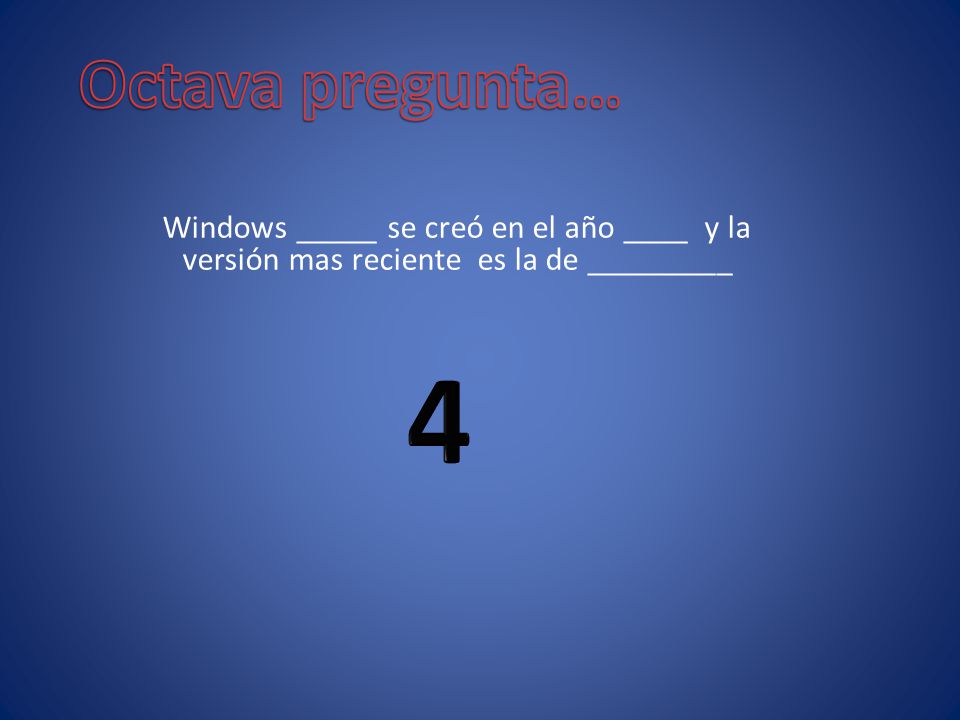 Windows _____ se creó en el año ____ y la versión mas reciente es la de _________