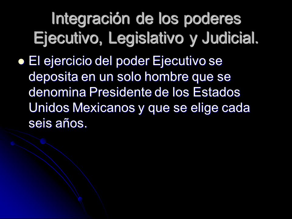Integración de los poderes Ejecutivo, Legislativo y Judicial.