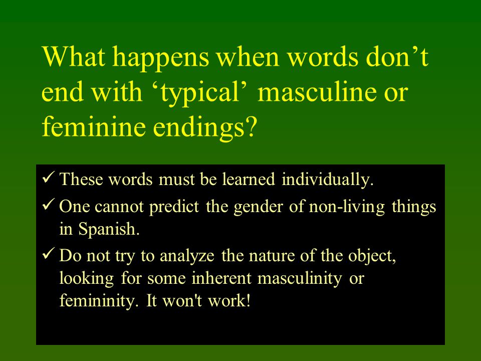 What happens when words don’t end with ‘typical’ masculine or feminine endings.