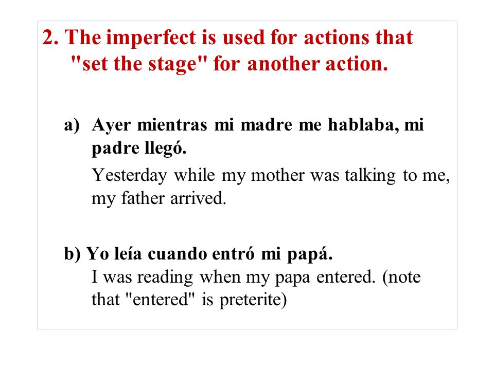 2. The imperfect is used for actions that set the stage for another action.