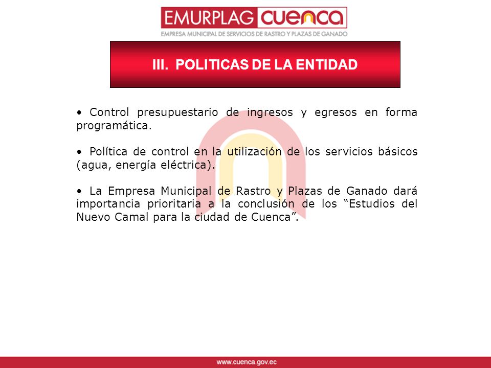 III. POLITICAS DE LA ENTIDAD Control presupuestario de ingresos y egresos en forma programática.