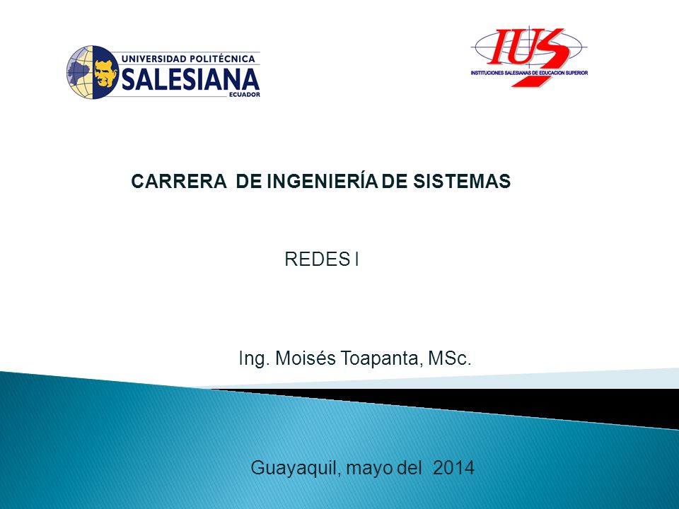 REDES I CARRERA DE INGENIERÍA DE SISTEMAS Ing. Moisés Toapanta, MSc. Guayaquil, mayo del 2014