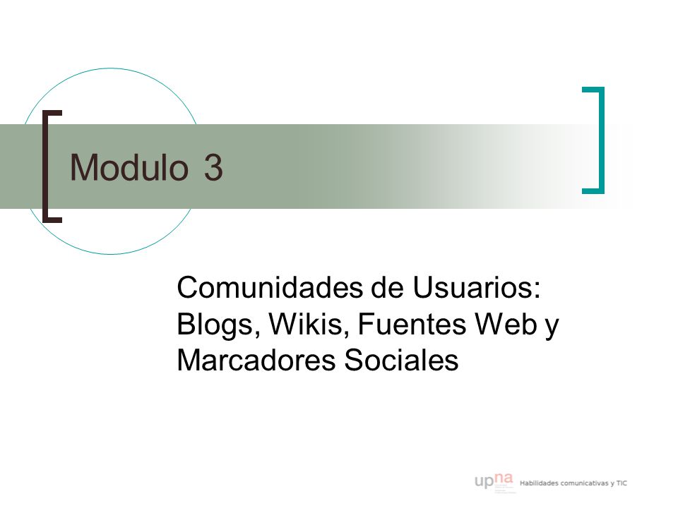 Modulo 3 Comunidades de Usuarios: Blogs, Wikis, Fuentes Web y Marcadores Sociales