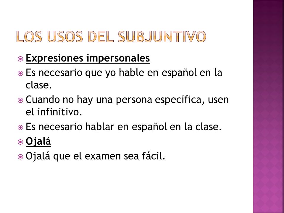  Expresiones impersonales  Es necesario que yo hable en español en la clase.