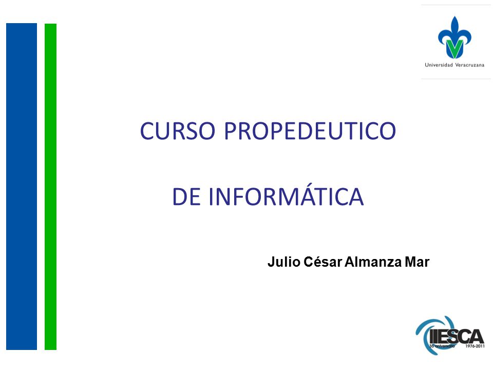 CURSO PROPEDEUTICO DE INFORMÁTICA Julio César Almanza Mar