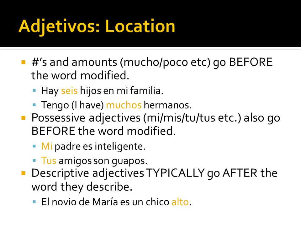 #’s and amounts (mucho/poco etc) go BEFORE the word modified.