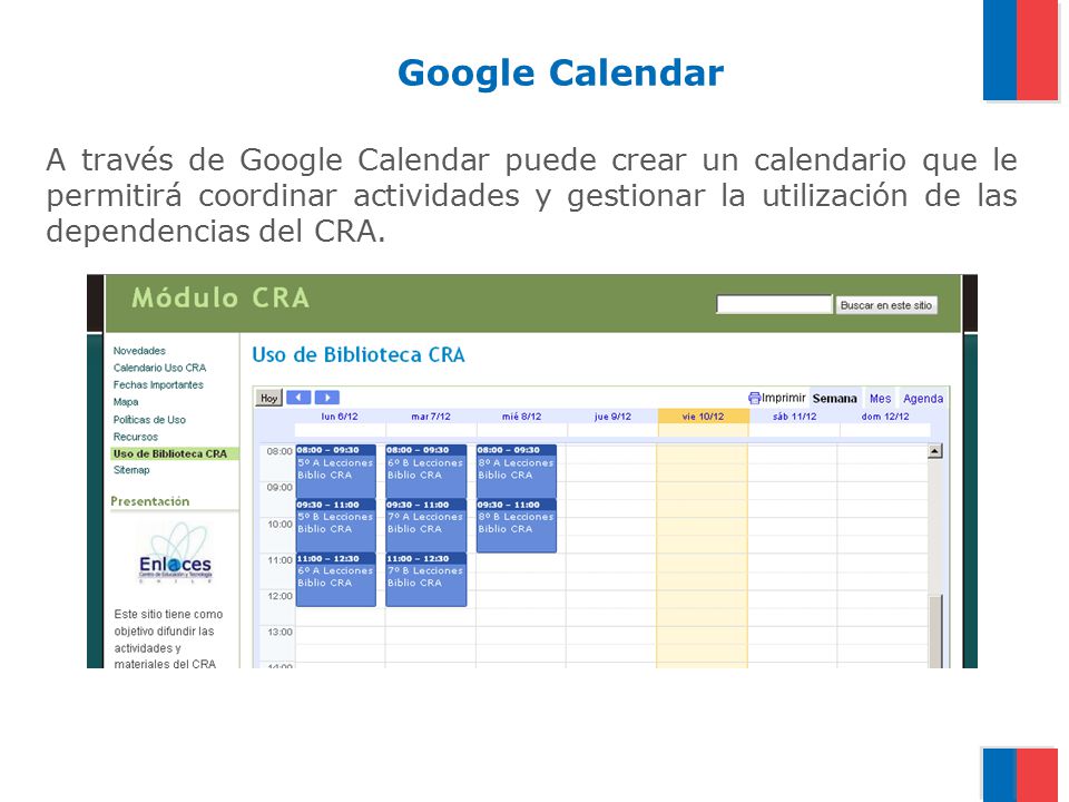 A través de Google Calendar puede crear un calendario que le permitirá coordinar actividades y gestionar la utilización de las dependencias del CRA.