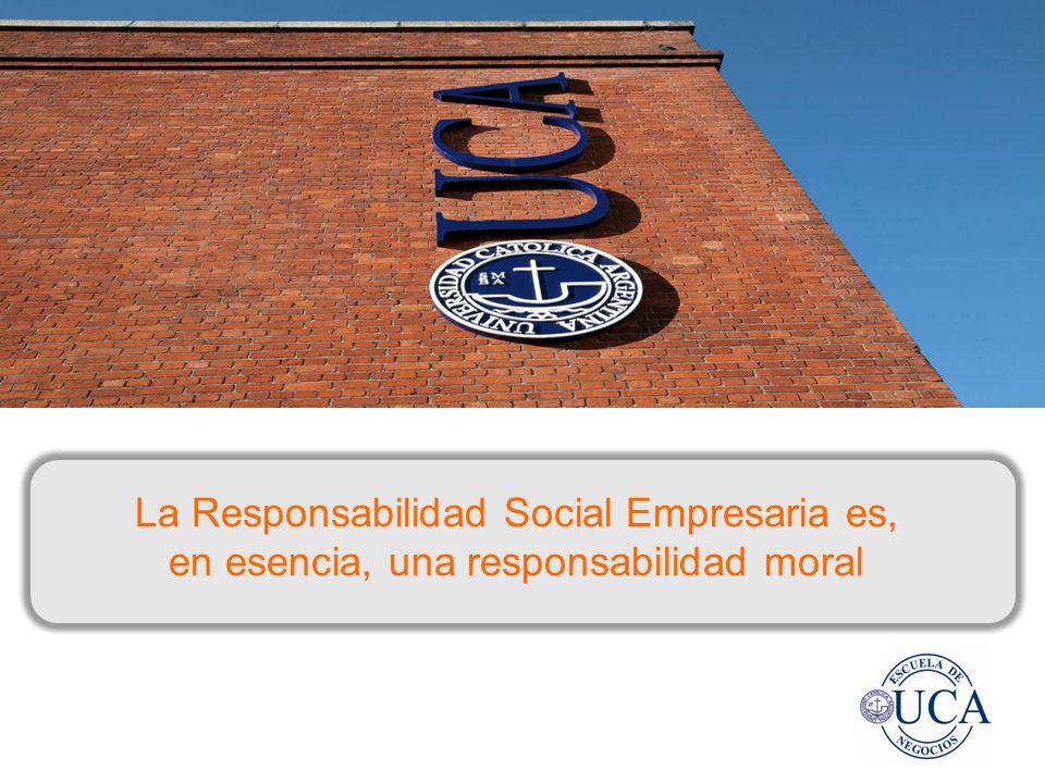 La Responsabilidad Social Empresaria es, en esencia, una responsabilidad moral