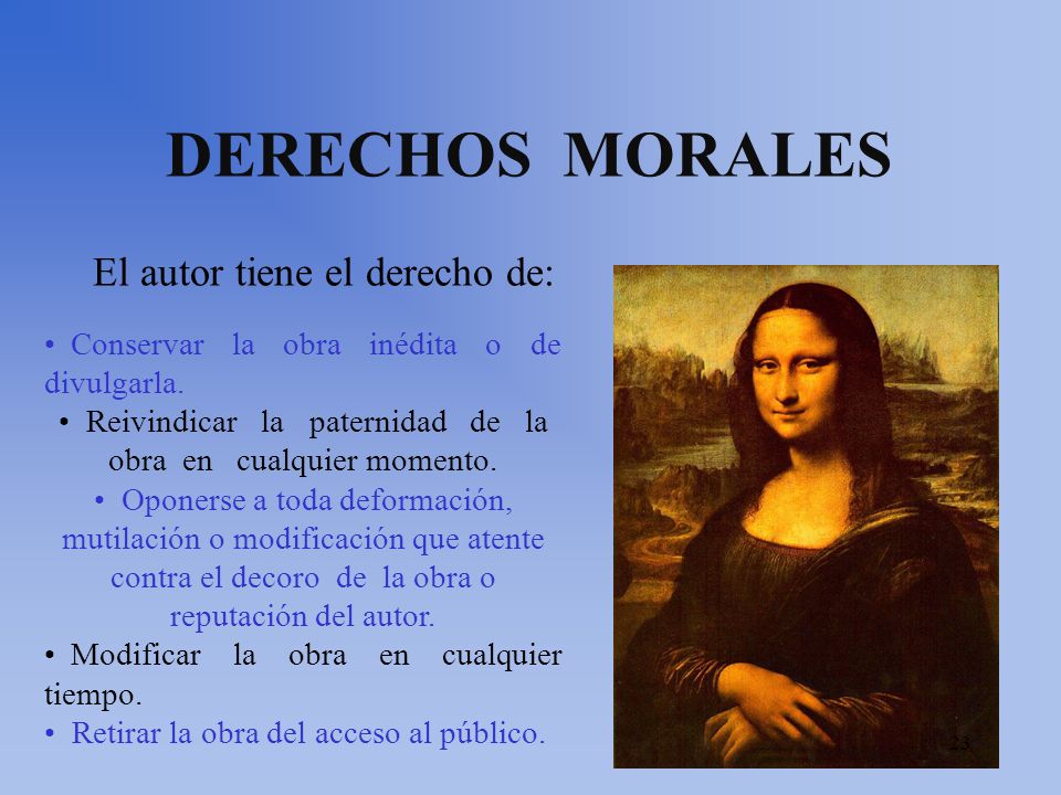 DERECHOS MORALES El autor tiene el derecho de: Conservar la obra inédita o de divulgarla.