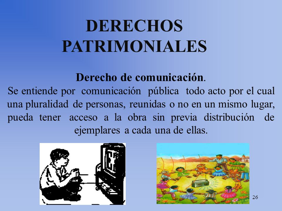 DERECHOS PATRIMONIALES Derecho de comunicación.