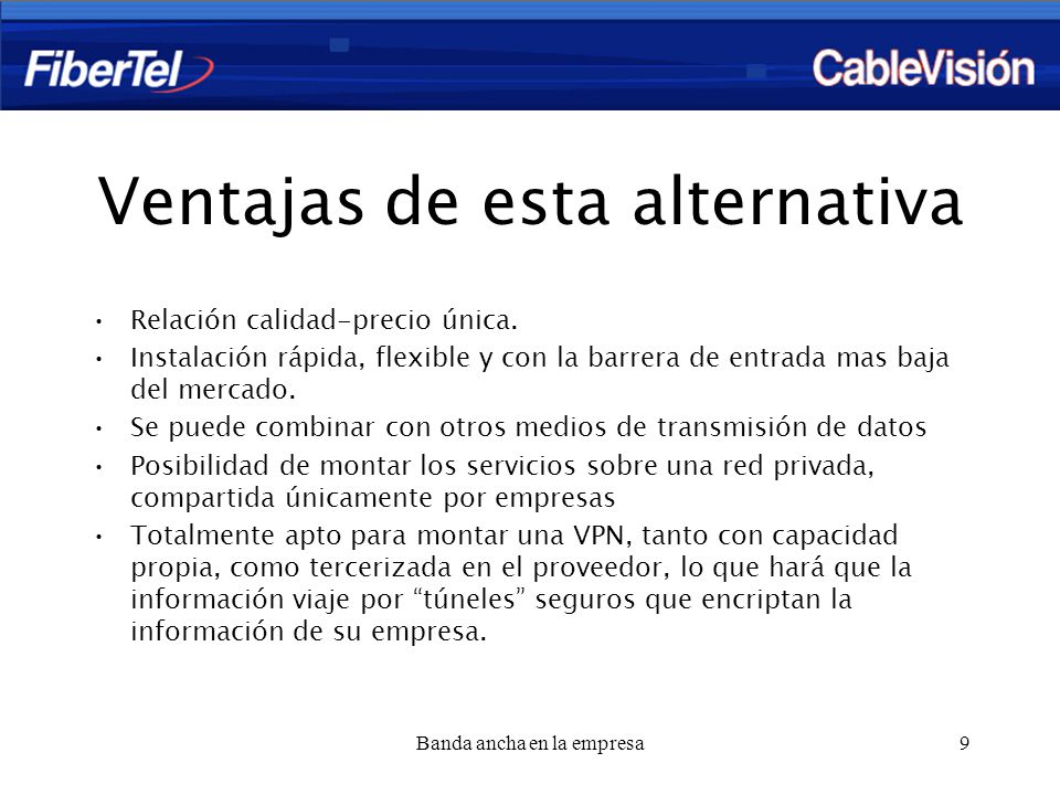 Banda ancha en la empresa9 Ventajas de esta alternativa Relación calidad-precio única.
