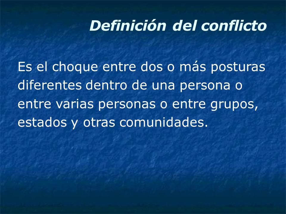 MANEJO DE CONFLICTOS Definición del conflicto Es el choque entre dos o