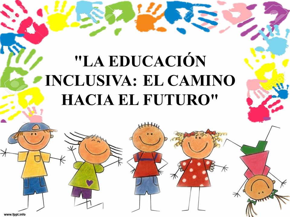 La Educaci N Inclusiva El Camino Hacia El Futuro Ppt Descargar