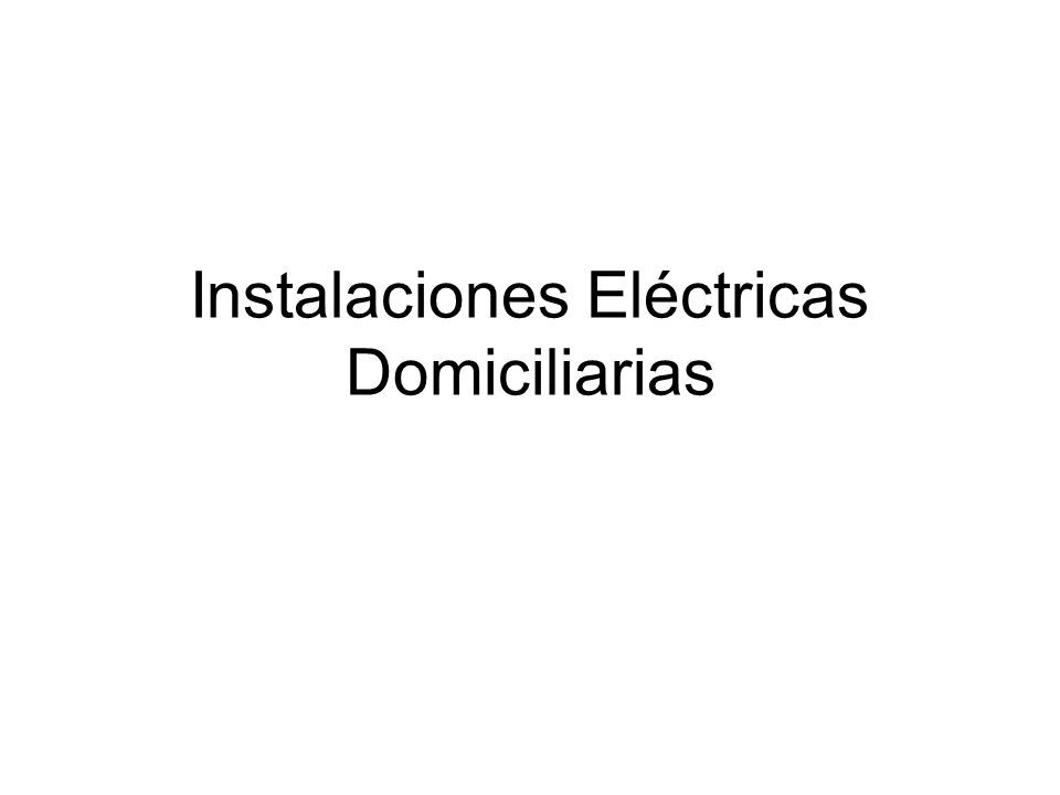 Instalaciones Eléctricas Domiciliarias Temario Conceptos básicos de