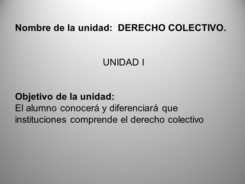 Nombre de la unidad: DERECHO COLECTIVO.