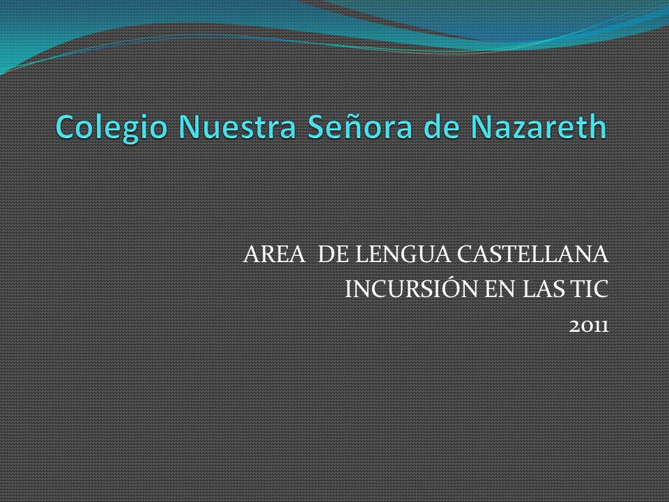 AREA DE LENGUA CASTELLANA INCURSIÓN EN LAS TIC 2011