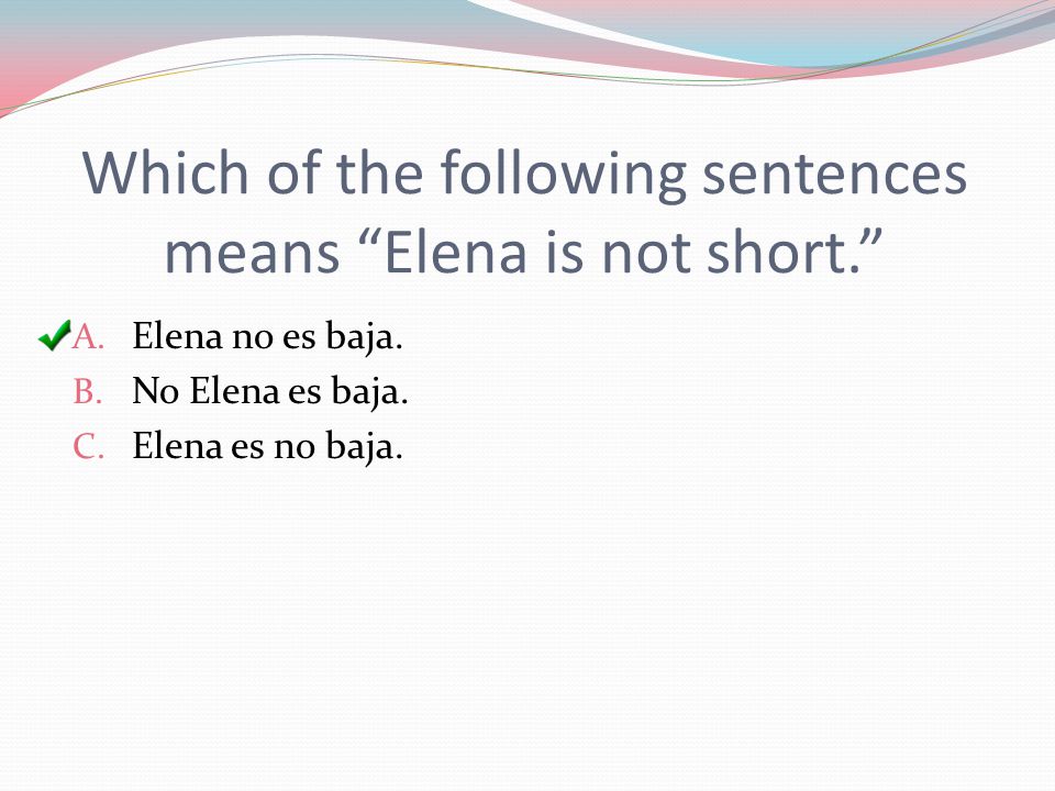 Which of the following sentences means Elena is not short. A.