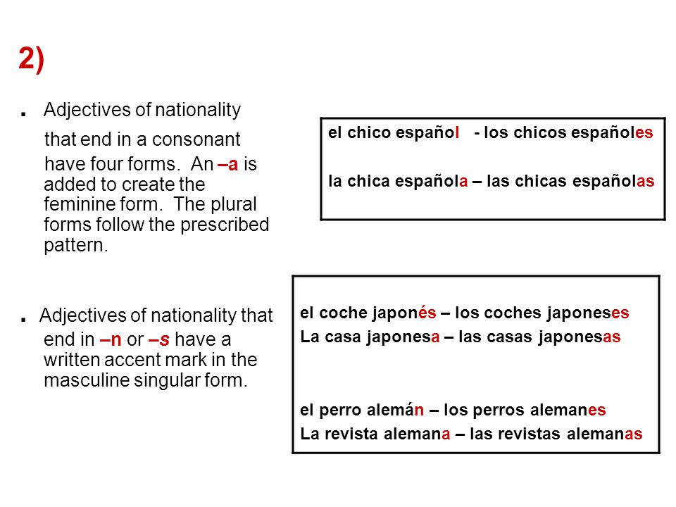 2). Adjectives of nationality that end in a consonant have four forms.