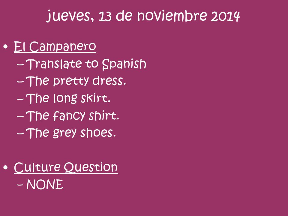 jueves, 13 de noviembre 2014 El Campanero –Translate to Spanish –The pretty dress.