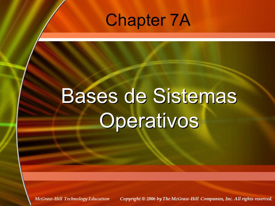 McGraw-Hill Technology Education Chapter 7A Bases de Sistemas Operativos