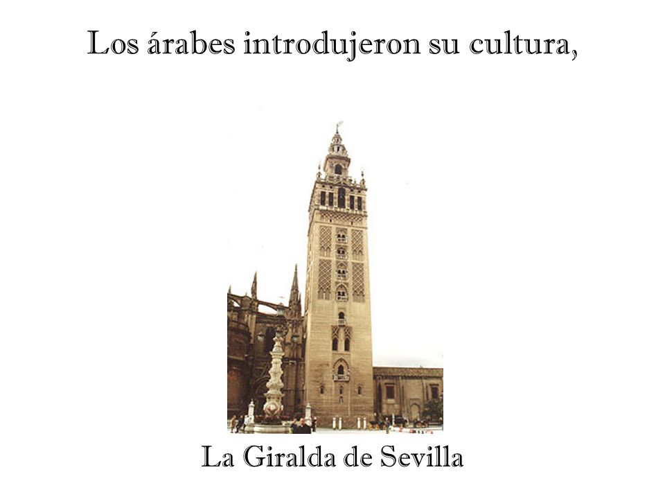 Los árabes introdujeron su cultura, La Giralda de Sevilla
