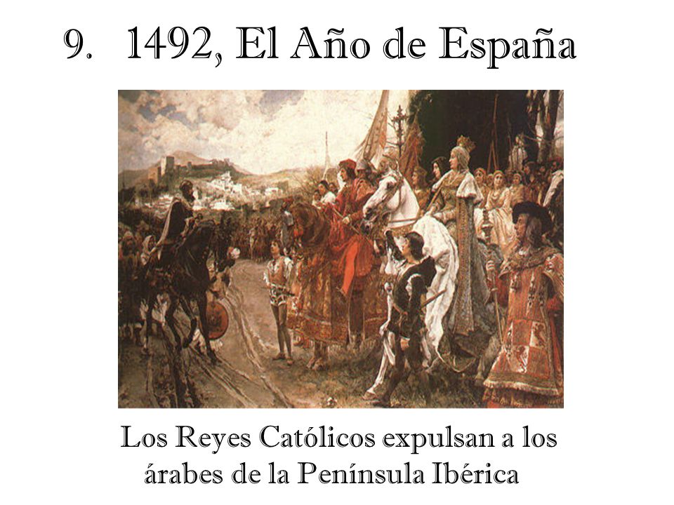 , El Año de España Los Reyes Católicos expulsan a los árabes de la Península Ibérica