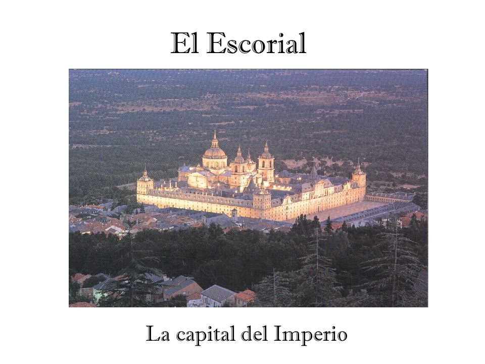 El Escorial La capital del Imperio