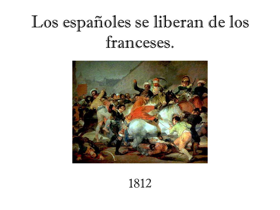 Los españoles se liberan de los franceses. 1812