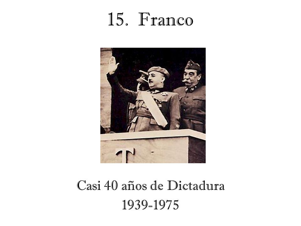 15. Franco Casi 40 años de Dictadura