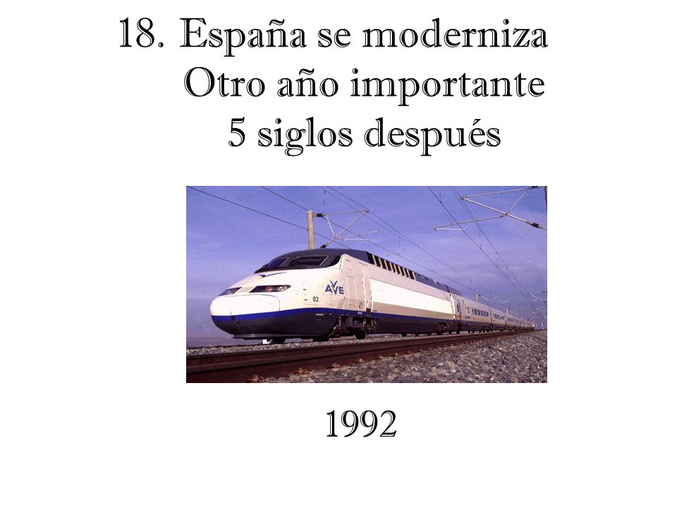 18.España se moderniza Otro año importante 5 siglos después 1992