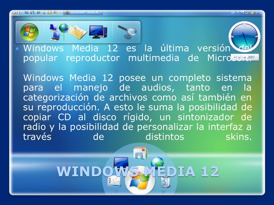 WINDOWS MEDIA 12 Windows Media 12 es la última versión del popular reproductor multimedia de Microsoft.