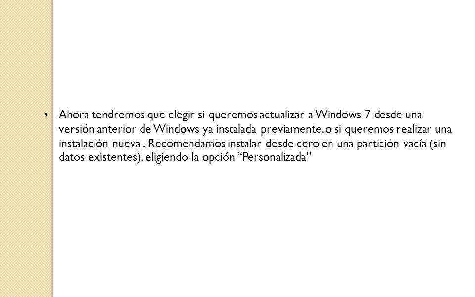 Ahora tendremos que elegir si queremos actualizar a Windows 7 desde una versión anterior de Windows ya instalada previamente, o si queremos realizar una instalación nueva.