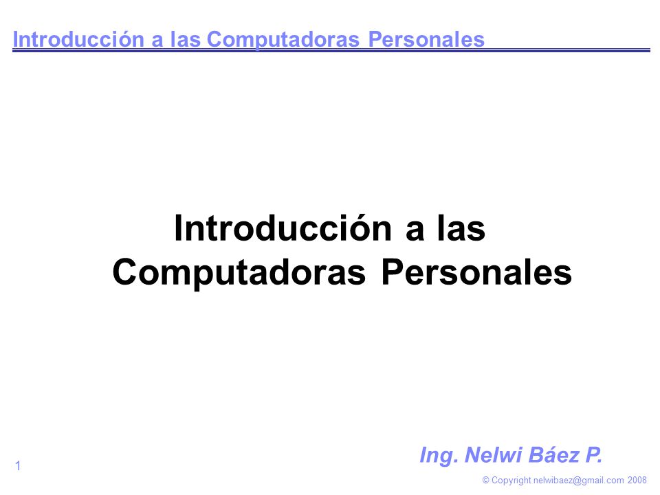 © Copyright Introducción a las Computadoras Personales Ing.