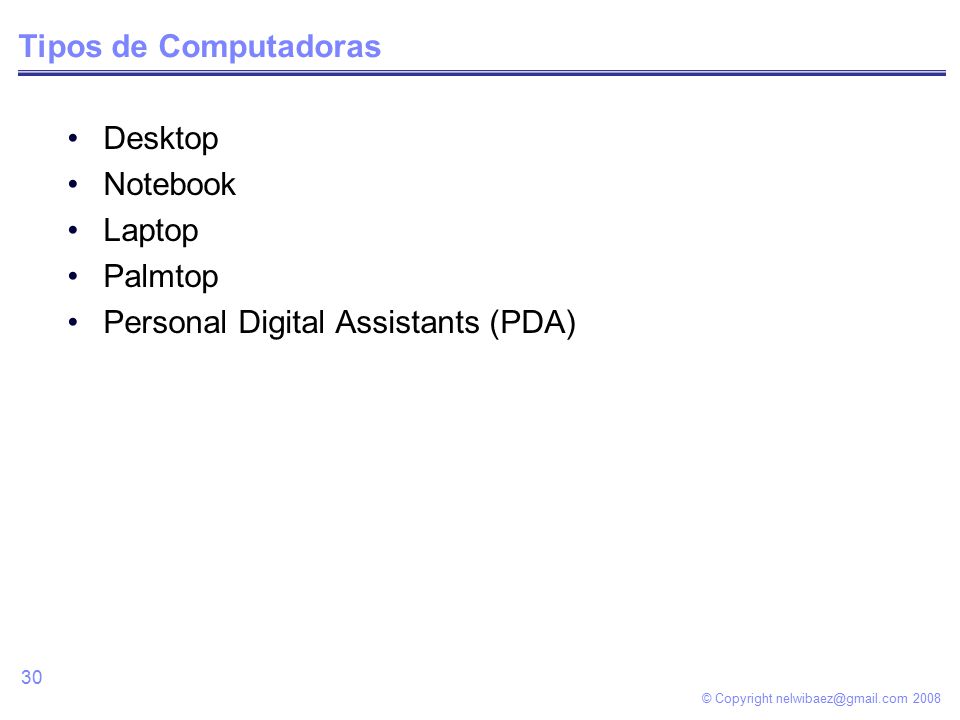 © Copyright Tipos de Computadoras Desktop Notebook Laptop Palmtop Personal Digital Assistants (PDA)