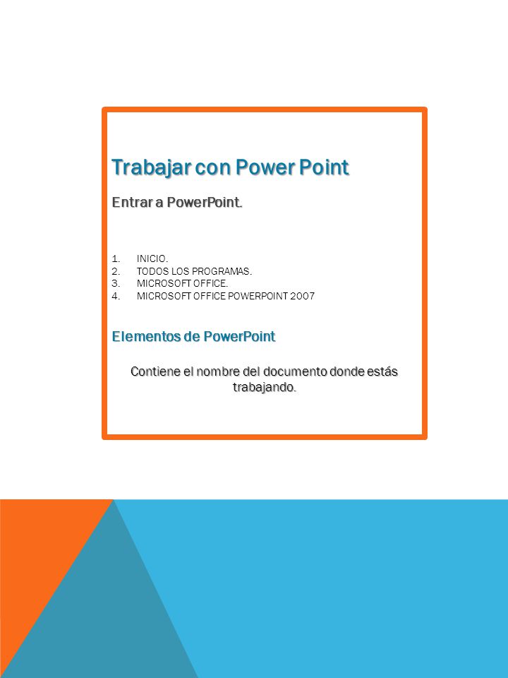 Trabajar con Power Point Entrar a PowerPoint. 1.INICIO.