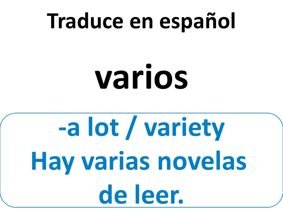 -a lot / variety Hay varias novelas de leer. Traduce en español varios