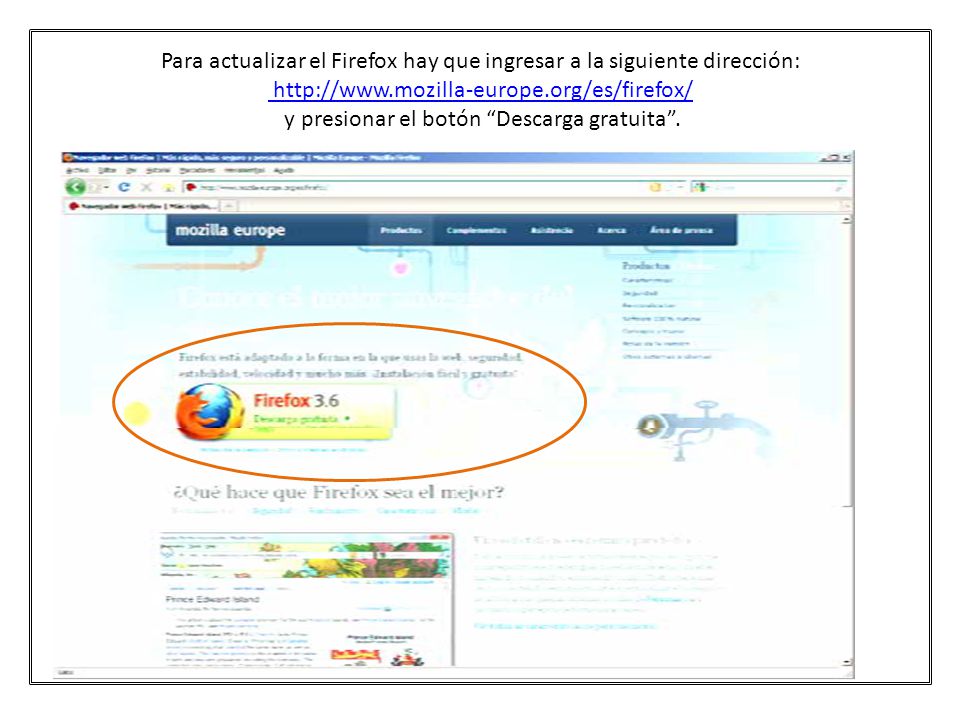 Para actualizar el Firefox hay que ingresar a la siguiente dirección:   y presionar el botón Descarga gratuita .