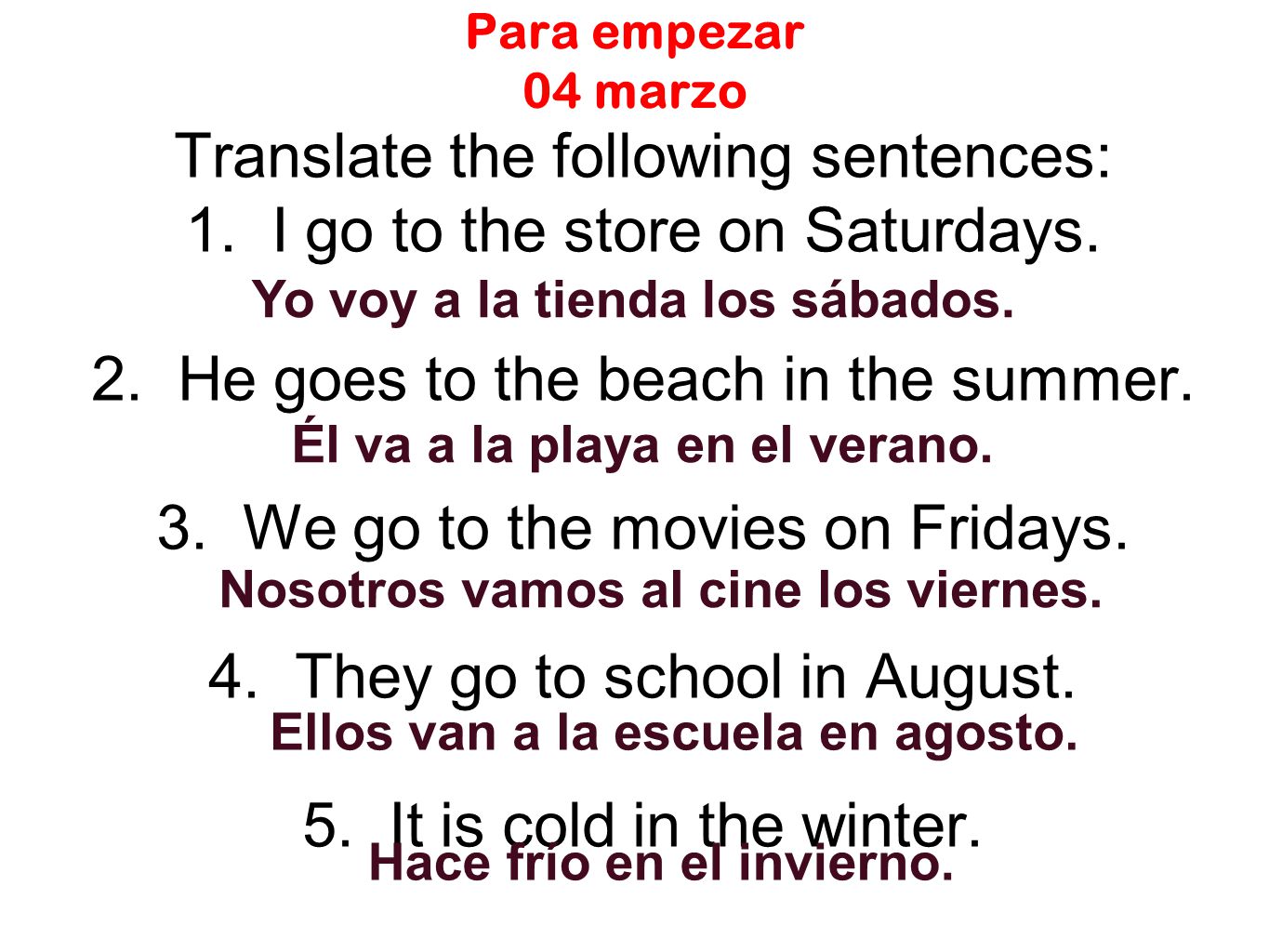 Para empezar 04 marzo Translate the following sentences: 1.
