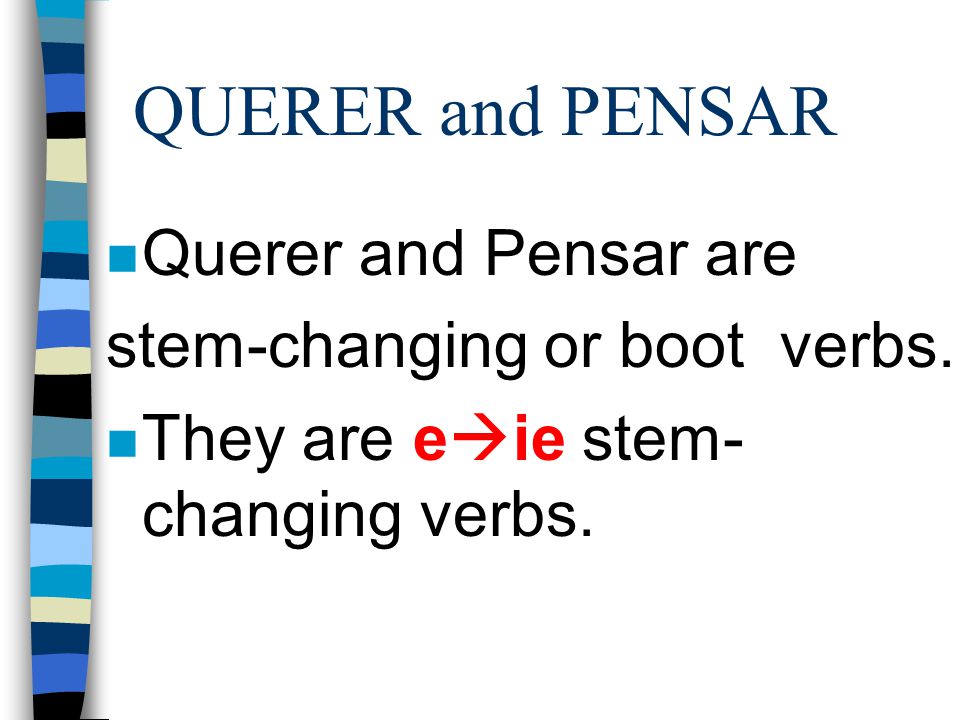 QUERER and PENSAR n Querer means… n to want n Pensar means… n to plan or to think