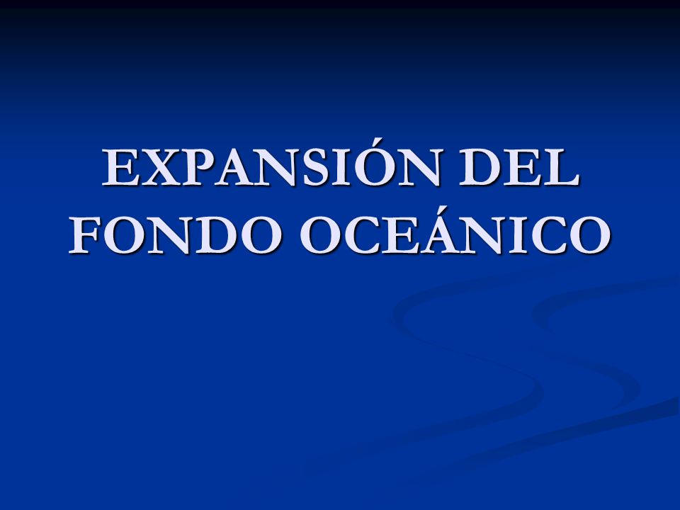 EXPANSIÓN DEL FONDO OCEÁNICO