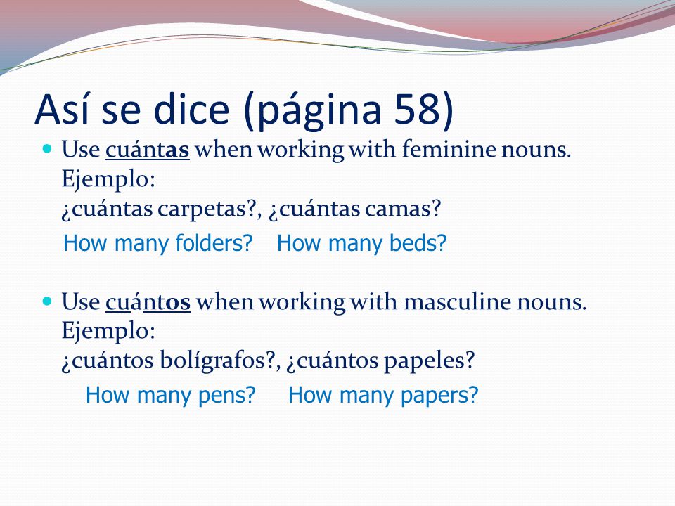 Así se dice (página 58) Use cuántas when working with feminine nouns.