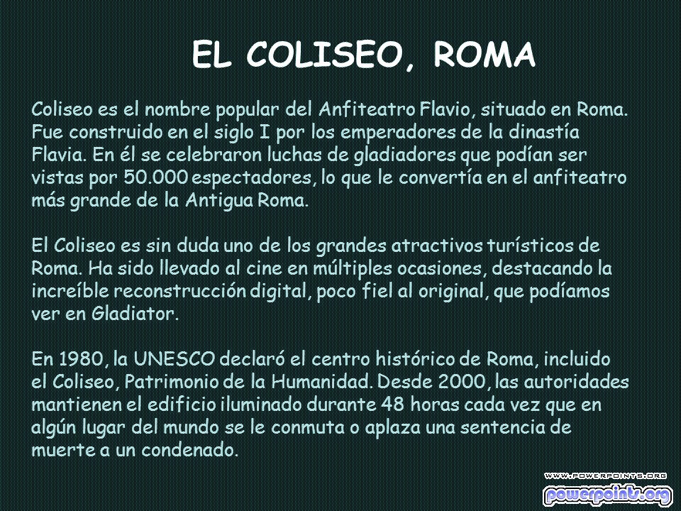 EL COLISEO, ROMA Coliseo es el nombre popular del Anfiteatro Flavio, situado en Roma.