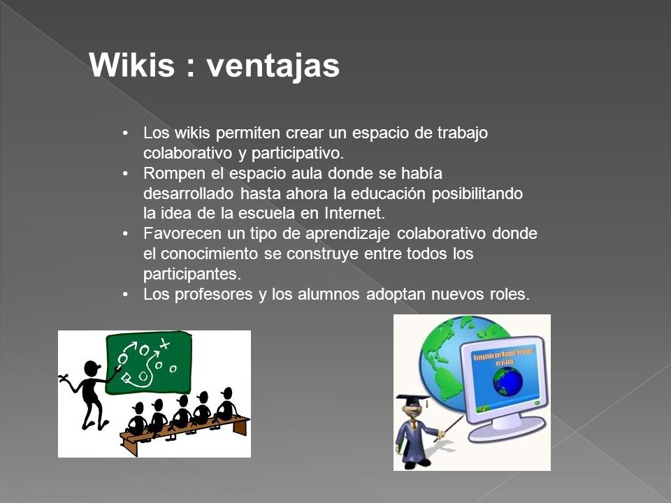 Wikis : ventajas Los wikis permiten crear un espacio de trabajo colaborativo y participativo.