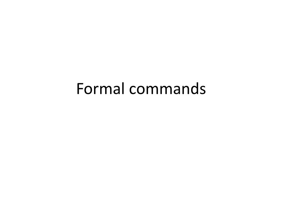 Formal commands