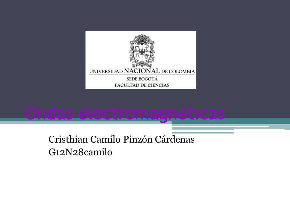 Ondas electromagnéticas Cristhian Camilo Pinzón Cárdenas G12N28camilo