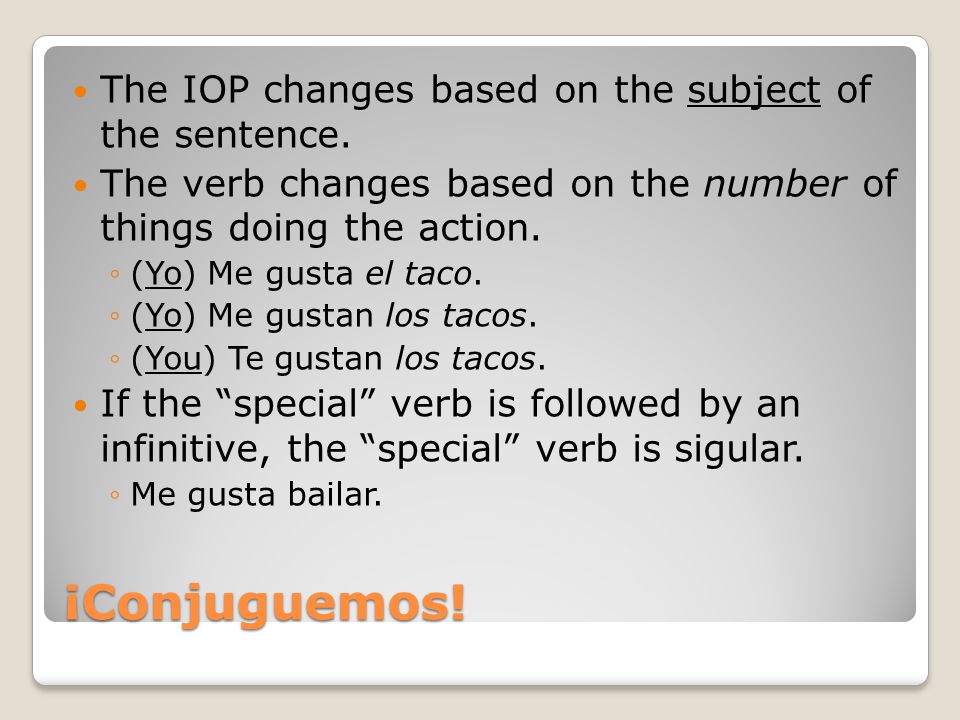 ¡Conjuguemos. The IOP changes based on the subject of the sentence.
