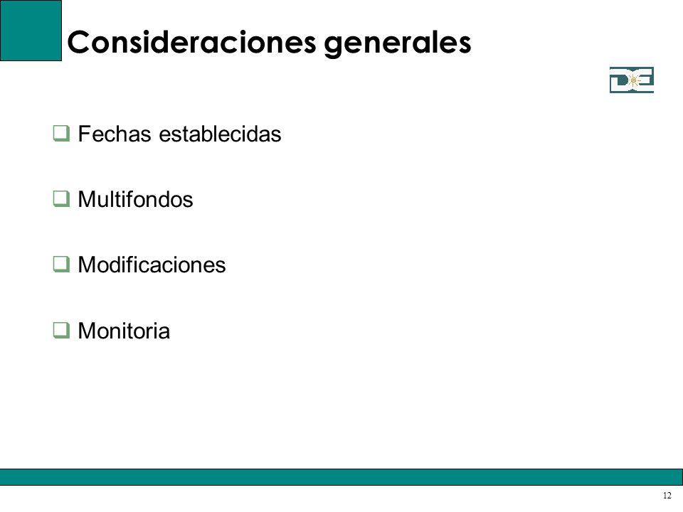 Consideraciones generales  Fechas establecidas  Multifondos  Modificaciones  Monitoria 12
